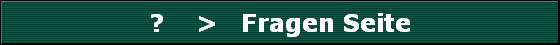 ?    >   Fragen Seite